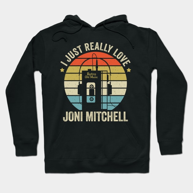 I Just Really Love Joni Retro Old Music Style Hoodie by Rios Ferreira